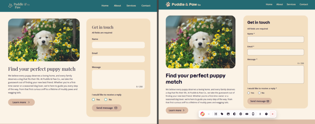"Puddle and Paw" contact page prototype, a page with a hero image of a puppy with information in the left column and a contact form in the right column. The left shows the prototype without the skill, the right with the skill with the testing toolbar visible.